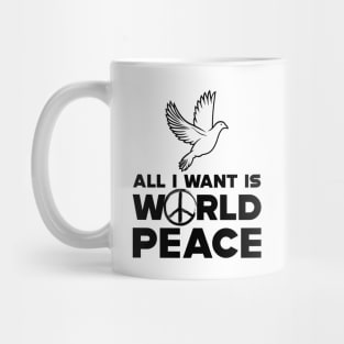 Peace - All I want is world peace Mug